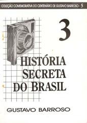 a história secreta do brasil vol. 3 - gustavo barroso.pdf