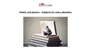 Maths and physics - Subjects for extra attention.pptx