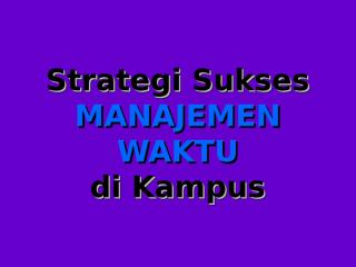 strategi-sukses-manajemen-waktu-di-kampus.ppt